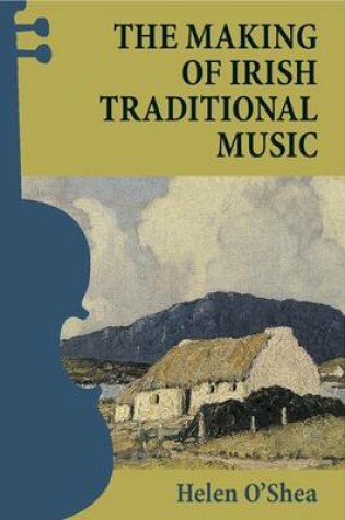 Cover of The Making of Irish Traditional Music
