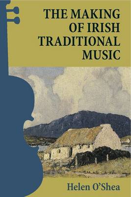 Book cover for The Making of Irish Traditional Music