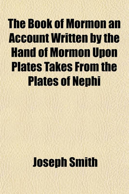 Book cover for The Book of Mormon an Account Written by the Hand of Mormon Upon Plates Takes from the Plates of Nephi