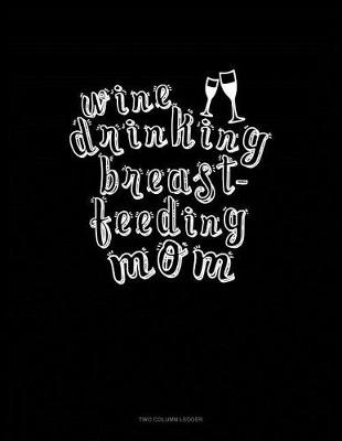 Cover of Wine Drinking Breastfeeding Mom