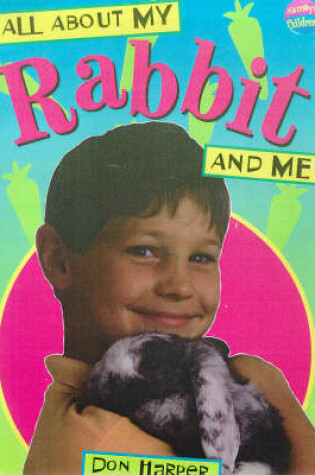 Cover of All About My Rabbit and Me