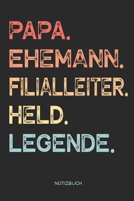 Book cover for Papa. Ehemann. Filialleiter. Held. Legende. - Notizbuch