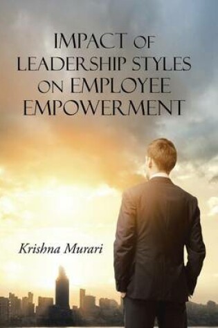 Cover of Impact of Leadership Styles on Employee Empowerment