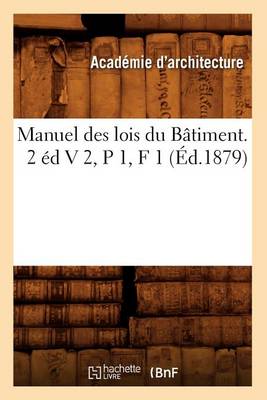 Cover of Manuel Des Lois Du Batiment. 2 Ed V 2, P 1, F 1 (Ed.1879)