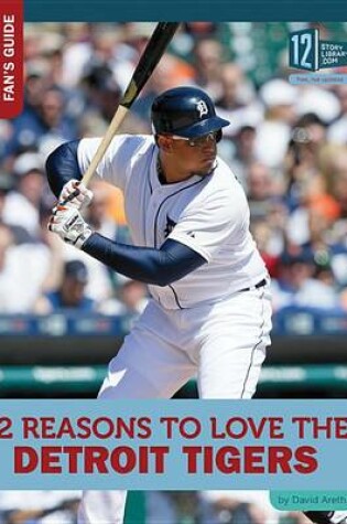 Cover of 12 Reasons to Love the Detroit Tigers