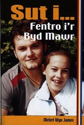 Book cover for Sut i...: Fentro i'r Byd Mawr