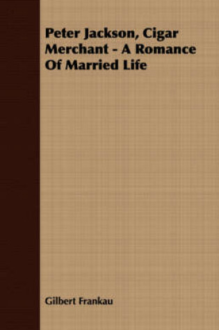 Cover of Peter Jackson, Cigar Merchant - A Romance Of Married Life