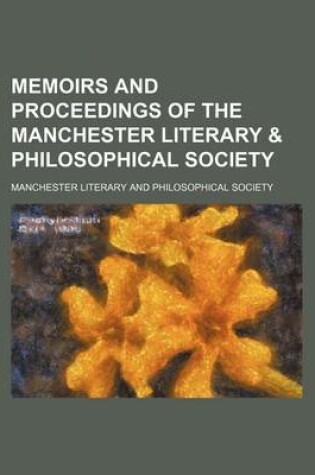 Cover of Memoirs and Proceedings of the Manchester Literary & Philosophical Society (Volume 45)