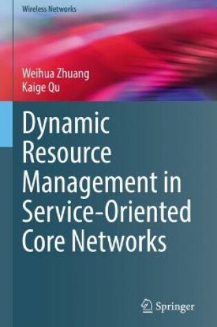 Cover of Dynamic Resource Management in Service-Oriented Core Networks