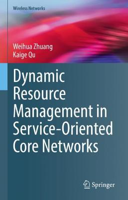 Cover of Dynamic Resource Management in Service-Oriented Core Networks