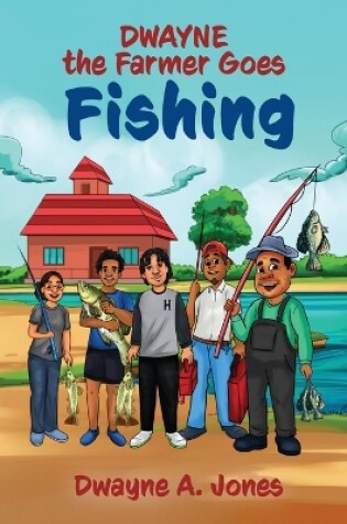 Cover of Dwayne the Farmer Goes Fishing