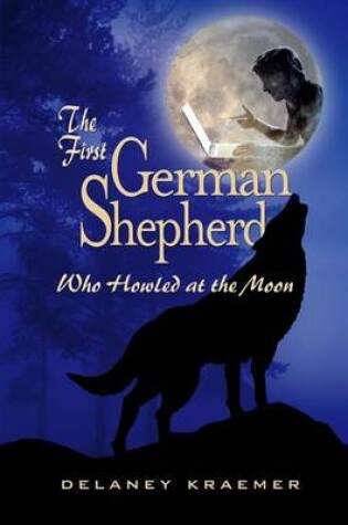 Cover of The First German Shepherd Who Howled at the Moon