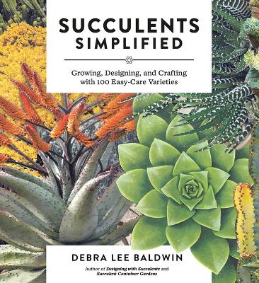 Book cover for Succulents Simplified: Growing, Designing and Crafting with 100 Easy-Care Varieties