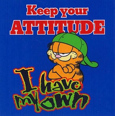 Book cover for Garfield: Keep Your Attitude, I Have My Own - Garfield Gift Books