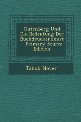 Cover of Gutenberg Und Die Bedeutung Der Buchdruckerknust
