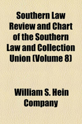 Cover of Southern Law Review and Chart of the Southern Law and Collection Union Volume 8