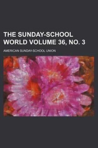 Cover of The Sunday-School World Volume 36, No. 3