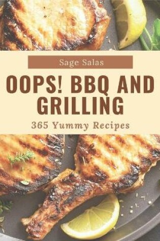 Cover of Oops! 365 Yummy BBQ and Grilling Recipes