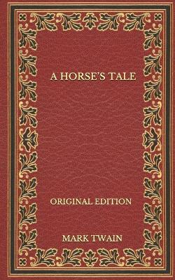 Book cover for A Horse's Tale - Original Edition