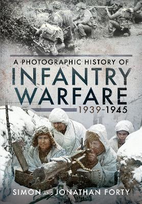 Book cover for A Photographic History of Infantry Warfare, 1939-1945