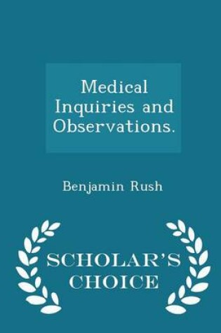 Cover of Medical Inquiries and Observations. - Scholar's Choice Edition