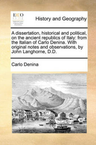 Cover of A Dissertation, Historical and Political, on the Ancient Republics of Italy