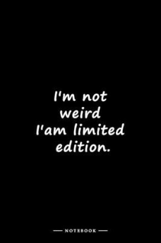 Cover of I'm not weird I'am limited edition.