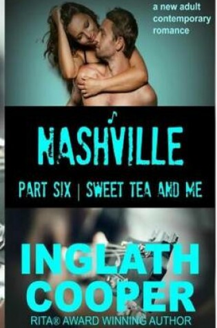 Cover of Nashville - Part Six - Sweet Tea and Me
