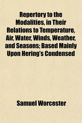 Book cover for Repertory to the Modalities, in Their Relations to Temperature, Air, Water, Winds, Weather, and Seasons; Based Mainly Upon Hering's Condensed Materia Medica, with Additions from Allen, Lippe, and Hale