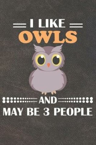 Cover of I Like Owls And May Be 3 People