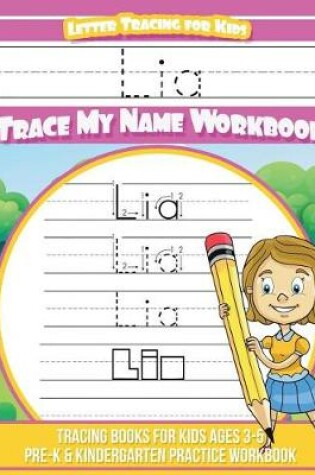 Cover of Lia Letter Tracing for Kids Trace My Name Workbook
