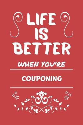Book cover for Life Is Better When You're Couponing