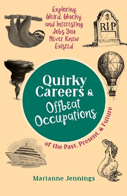 Book cover for Quirky Careers & Offbeat Occupations of the Past, Present, and Future