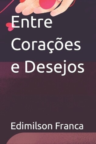 Cover of Entre Corações e Desejos