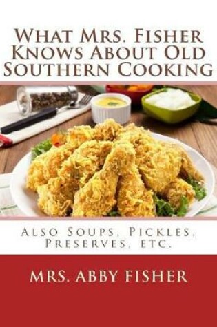 Cover of What Mrs. Fisher Knows About Old Southern Cooking