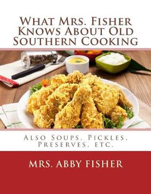 Book cover for What Mrs. Fisher Knows About Old Southern Cooking
