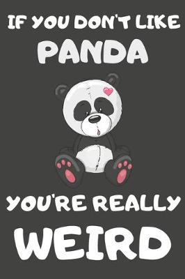 Book cover for If You Don't Like Panda You're Really Weird