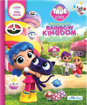 Book cover for True and the Rainbow Kingdom: Welcome to the Rainbow Kingdom (Little Detectives)
