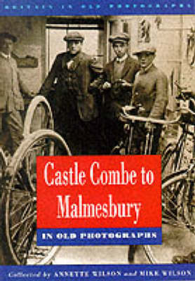 Cover of Castle Combe to Malmesbury in Old Photographs