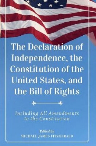Cover of The Declaration of Independence, The Constitution of the United States, and The Bill of Rights