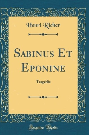 Cover of Sabinus Et Eponine: Tragédie (Classic Reprint)