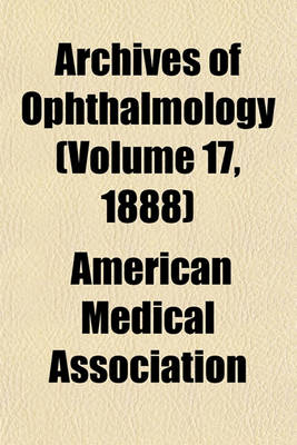 Book cover for Archives of Ophthalmology (Volume 17, 1888)