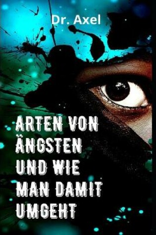 Cover of Arten Von AEngsten Und Wie Man Damit Umgeht