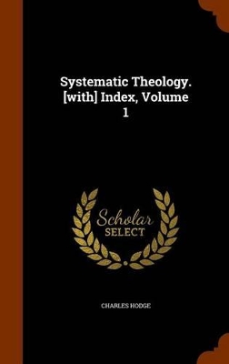 Book cover for Systematic Theology. [With] Index, Volume 1