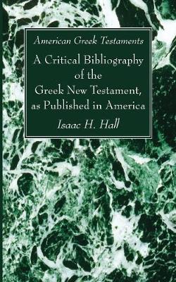 Book cover for American Greek Testaments. A Critical Bibliography of the Greek New Testament, as Published in America