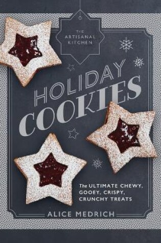 Cover of The Artisanal Kitchen: Holiday Cookies