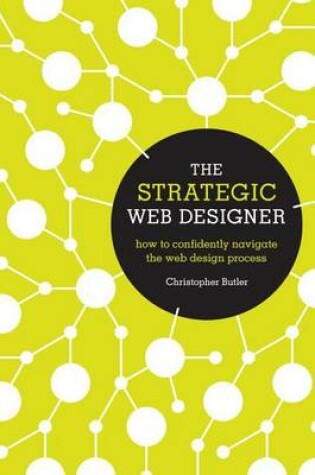 Cover of Strategic Web Designer, The: How to Confidently Navigate the Web Design Process