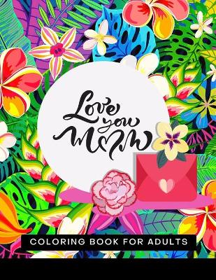 Book cover for Love You MoM Coloring Book For Adults