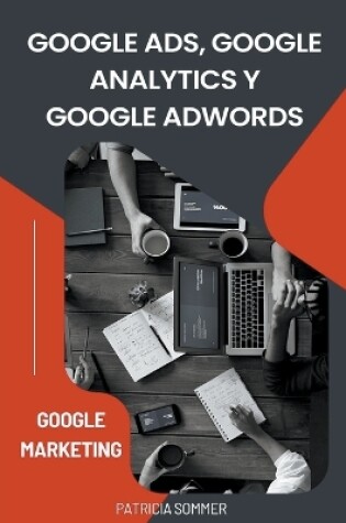 Cover of Google Ads, Google Analytics y Google Adwords (Google Marketing)