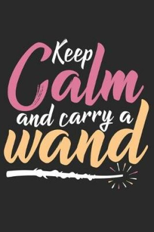 Cover of Keep Calm and Carry Wand